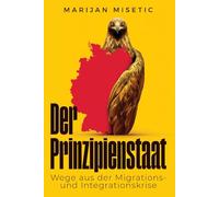 Der Prinzipienstaat: Wege aus der Migrations- und Integrationskrise