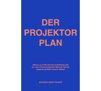 Der Projektor Plan: Erfolg als Projektor in Business und Alltag: Psychologische Impulse für ein Leben im eigenen Human Design.