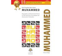 Der Prophet des Islam Muhammed (saw): Biographie und illustrierter Führer zu den ethischen Grundlagen der islamischen Zivilisation