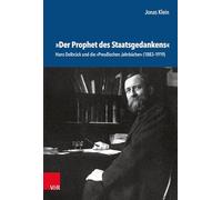 Der Prophet Des Staatsgedankens: Hans Delbruck Und Die Preussischen Jahrbucher, 1883-1919 (Schriftenreihe Der Historischen Kommission Bei Der Bayerischen Akademie Der Wissenschaften, 111)