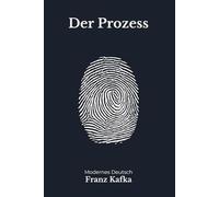 Der Prozess: Kafkas großer Roman über Schuld und Bürokratie, sprachlich behutsam modernisiert nach Franz Kafka