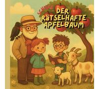 Der rätselhafte Apfelbaum: Eine Geschichte über Freundschaft, Mut und kleine Wunder unter dem alten Apfelbaum - zum Vorlesen und Ausmalen für Kinder ab 5 Jahren.