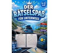 Der Rätselspaß für unterwegs: Das Rätselbuch für Kinder von 9 bis 12 Jahren - das perfekte Rätsel Geschenk für Reisen (Reisezeit ist Rätselzeit)