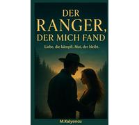 Der Ranger der mich fand: „Eine Liebe, stärker als die Dunkelheit“