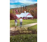Der rastlose Cowboy: Eine bewegende Small-Town-Romance über das Ankommen, Loslassen und die große Liebe (Pferdefarm am Steeple Ridge)