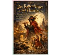 Der Rattenfänger von Hameln: Ein geheimnisvolles Abenteuer, das Kinder fesselt und zum Träumen bringt