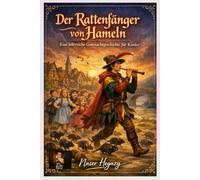 Der Rattenfänger von Hameln: Eine lehrreiche Gutenachtgeschichte für Kinder