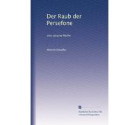 Der Raub der Persefone: eine attische Mythe