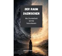 Der Raum dazwischen: Wo Dunkelheit lernte loszulassen