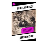 Der Revisor: Eine bissige Satire über Korruption und Beamtentum in einer russischen Kleinstadt des 19. Jahrhunderts - ein gesellschaftskritisches Bühnendrama