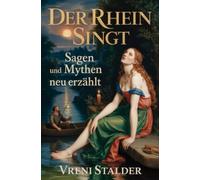 Der Rhein singt: Sagen und Mythen neu erzählt