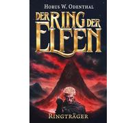 Der Ring der Elfen - Ringträger: Ein epischer Fantasyroman aus der Welt von NINRAGON, voller Magie, Heldenmut und dunkler Geheimnisse