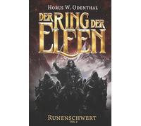 Der Ring der Elfen - Runenschwert | Teil 2: Epische Dark Fantasy über einen Krieg, Macht und den Preis einer Waffe, die über das Schicksal der Welt entscheiden kann