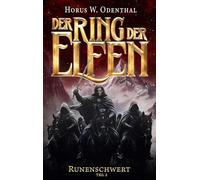 Der Ring der Elfen - Runenschwert | Teil 2: Epische Dark Fantasy über einen Krieg, Macht und den Preis einer Waffe, die über das Schicksal der Welt entscheiden kann: 8