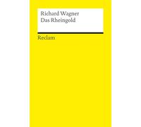 Der Ring des Nibelungen. Vorabend: Das Rheingold: Ein Bühnenfestspiel für drei Tage und einen Vorabend. Textbuch mit Varianten der Partitur: 14775
