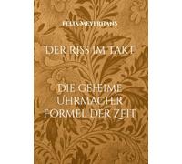 Der Riss im Takt: Die geheime Uhrmacher Formel der Zeit