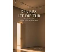 Der Riss ist die Tür: Denken ohne Preis: Was KI Frauen ab vierzig öffnet