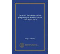 Der ritter unterwegs und die pflege der gastfreundschaft im alten Frankreich (Vol-1)