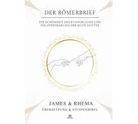 Der Römerbrief - Rhema-Studienbibel: Die Schönheit des Evangeliums und die Offenbarung der Güte Gottes: 1