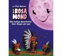 Der Rosa Mond: Eine lustige Geschichte über Magie und Igel