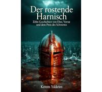 Der rostende Harnisch: Zehn Geschichten von Ehre, Verrat und dem Preis des Schwertes