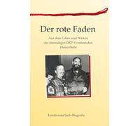 Der rote Faden: Aus dem Leben und Wirken und Denken des ehemaligen DKP-Vorsitzenden Heinz Stehr