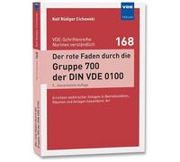 Der rote Faden durch die Gruppe 700 der DIN VDE 0100: Errichten elektrischer Anlagen in Betriebsstätten, Räumen und Anlagen besonderer Art: 168 (VDE-Schriftenreihe - Normen verständlich)