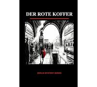 Der Rote Koffer: Learn German with Mystery (A1) • Berlin Mystery Series Vol 1