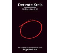 Der rote Kreis: Klassischer London-Krimi über Erpressung und ein geheimes Zeichen, modern neu übersetzt nach Edgar Wallace