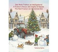 Der Rote Traktor an Heiligabend. Il Trattore Rosso alla Vigilia di Natale. The Red Tractor on Christmas Eve.: Ein Weihnachtsbuch für Kinder. Libro per ... на русском, 中文, auf Deutsch, باللغة ا)