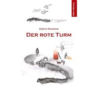 Der rote Turm: Die Edelherrschaft von Westen zwischen Aller - Weser - Elbe Geschichte und Abenteuer aus drei Generationen 1161 - 1231