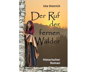 Der Ruf der fernen Wälder: Die Falkentochter