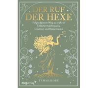 Der Ruf der Hexe: Folge deinem Weg zu wahrer Selbstermächtigung, Intuition und Naturmagie | Tammymor.e steht für Modern Witchcraft, Grüne Magie, weibliche Spiritualität und Feminismus