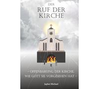 Der Ruf der Kirche: Offenbarung der Kirche, wie Gott sie vorgesehen hat