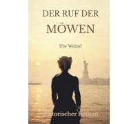 Der Ruf der Möwen: Bestsellerverdächtiger Historienroman. Ein Abschied, ein Ozean und das größte Abenteuer ihres Lebens