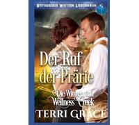 Der Ruf der Prärie: Historischer Western Liebesroman (Die Witwen von Wellness Creek)