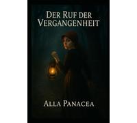 Der Ruf der Vergangenheit: Eine reinkarnative Saga der Seele. Die Erinnerung an ihre Lebenszeiten, die dich dazu ruft, zurückzublicken.