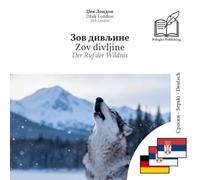 Der Ruf der Wildnis: Dreisprachiges Buch Serbisch kyrillisch - Serbisch lateinisch - Deutsch (um Serbisch in beiden Alphabeten zu lernen), zeilenweise synchronisierte Darstellung