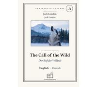 Der Ruf der Wildnis: Großdruck-Ausgabe - Zweisprachiges Buch Englisch - Deutsch (um Englisch zu lernen), zeilenweise synchronisierte Darstellung