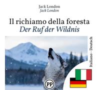 Der Ruf der Wildnis: Zweisprachige Ausgabe Italienisch-Deutsch (Verbessern Sie Ihr Italienisch)