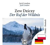Der Ruf der Wildnis: Zweisprachige Ausgabe, Zeile für Zeile, Polnisch-Deutsch (um Polnisch zu lernen)