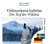Der Ruf der Wildnis: Zweisprachige Ausgabe, Zeile für Zeile, Schwedisch-Deutsch (um Schwedisch zu lernen)