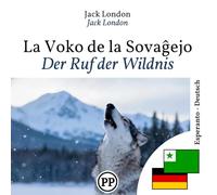 Der Ruf der Wildnis: zweisprachiges Buch Esperanto Deutsch (um Esperanto zu lernen)