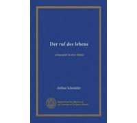 Der ruf des lebens (Vol-1): schauspiel in drei Akten
