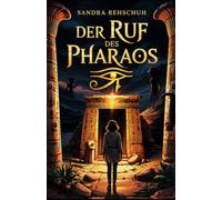 Der Ruf des Pharaos: Spannende Fantasy für Jugendliche: Ägypten, Reinkarnation und ein uraltes Geheimnis