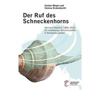 Der Ruf des Schneckenhorns: Hermann Klaatsch (1863-1916). Ein Heidelberger Wissenschaftler in Nordwestaustralien