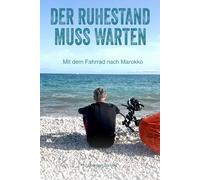 Der Ruhestand muss warten: Mit dem Fahrrad nach Marokko