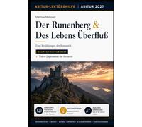 Der Runenberg & Des Lebens Überfluß: Abitur-Lektürehilfe für das Deutsch Abitur 2027: Thema Gegenwelten der Romantik - Interpretation, Analyse, ... sowie Klausur- und Abiturtraining