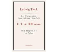 Der Runenberg / Des Lebens Überfluß / Die Bergwerke zu Falun: Textausgabe zur Literatur um 1800 für Schule, Abitur und Studium