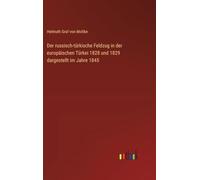 Der russisch-türkische Feldzug in der europäischen Türkei 1828 und 1829 dargestellt im Jahre 1845